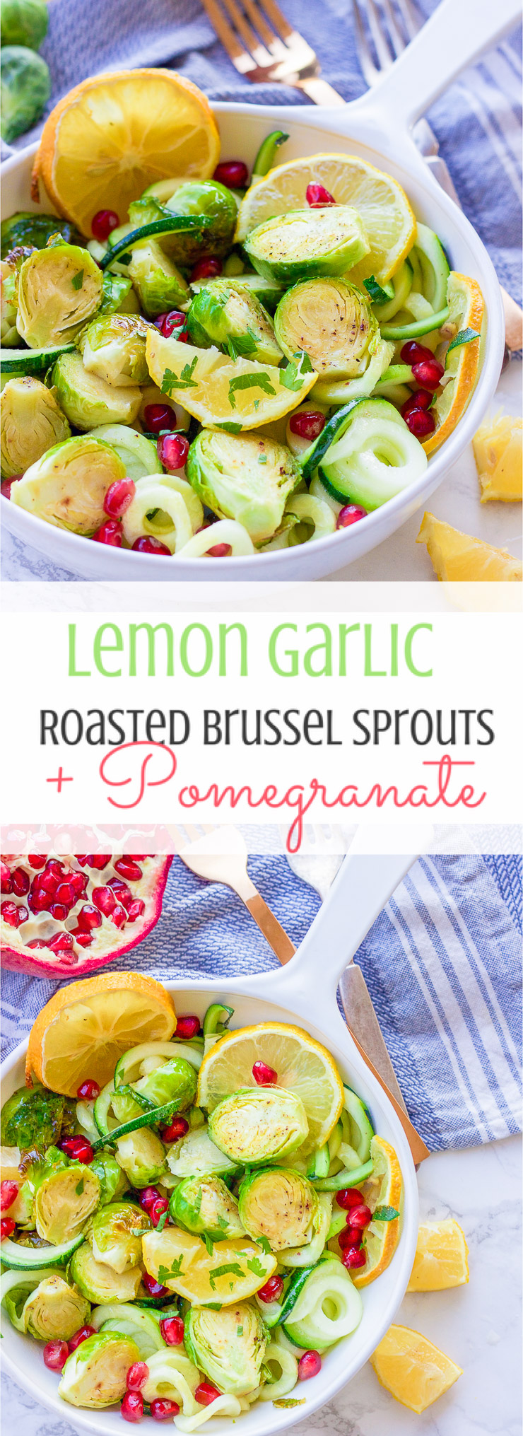 This lemon garlic roasted brussel sprouts + zucchini recipe is a clean, crisp, savory vegetable dish that is not only healthy but a gorgeous and easy addition to any meal!  Lemon, honey, and garlic flavors coat the roasted brussel sprouts, zucchini noodles, and pomegranate arils for a colorful fresh salad.