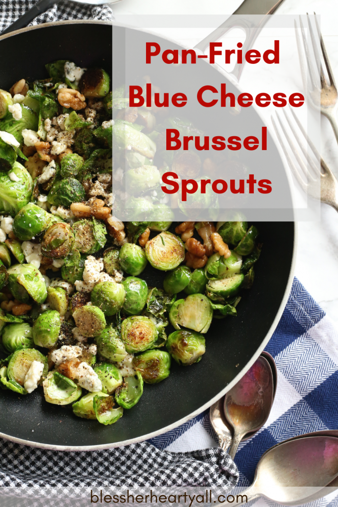 Pan-Fried Blue Cheese Brussel Sprouts